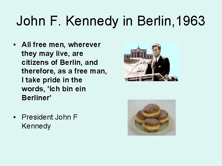 John F. Kennedy in Berlin, 1963 • All free men, wherever they may live,