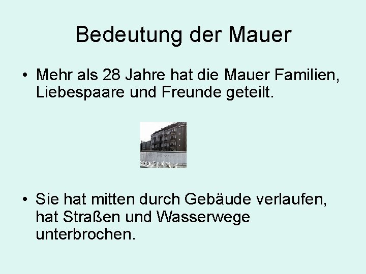 Bedeutung der Mauer • Mehr als 28 Jahre hat die Mauer Familien, Liebespaare und