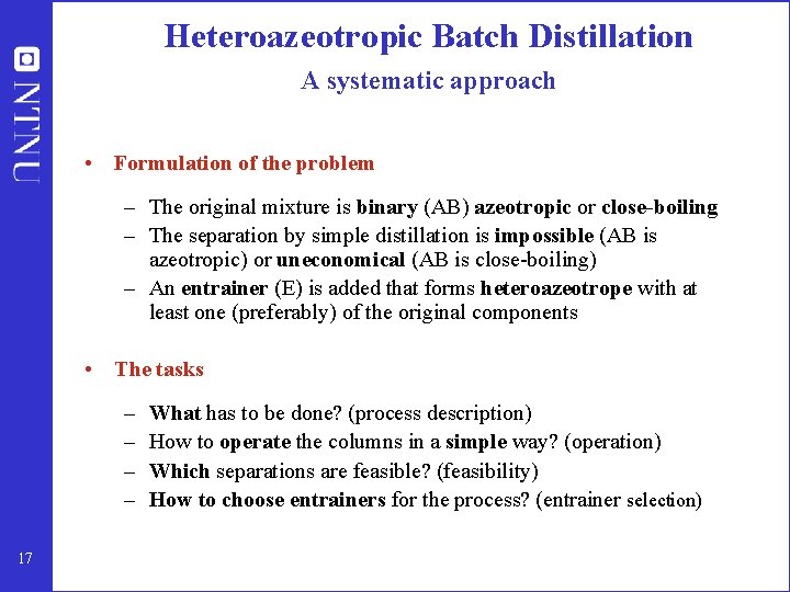 Heteroazeotropic Batch Distillation A systematic approach • Formulation of the problem – The original