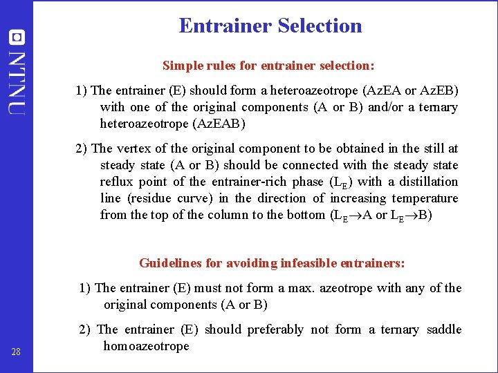 Entrainer Selection Simple rules for entrainer selection: 1) The entrainer (E) should form a