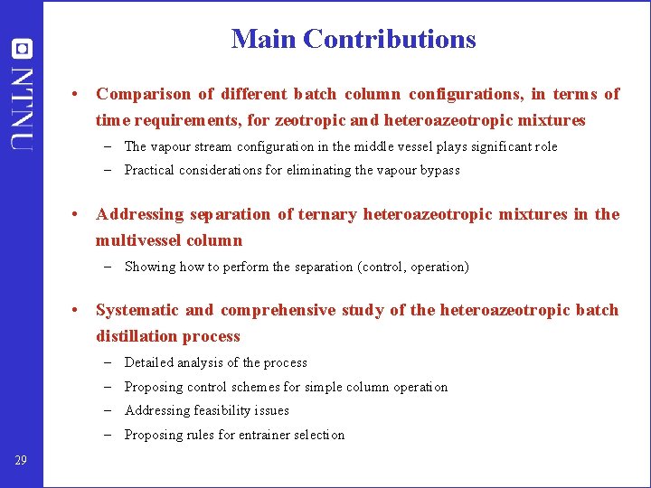 Main Contributions • Comparison of different batch column configurations, in terms of time requirements,