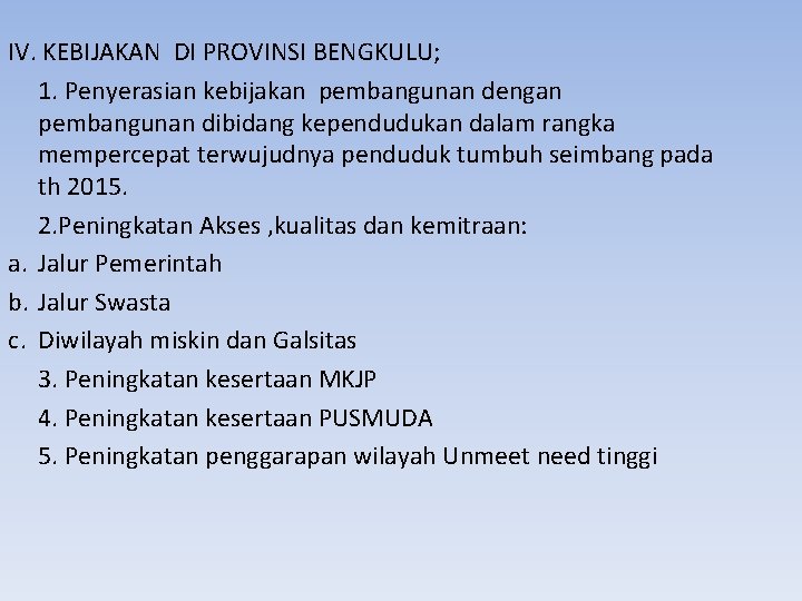 IV. KEBIJAKAN DI PROVINSI BENGKULU; 1. Penyerasian kebijakan pembangunan dengan pembangunan dibidang kependudukan dalam