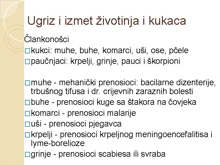 Ugriz i izmet životinja i kukaca Člankonošci �kukci: muhe, buhe, komarci, uši, ose, pčele