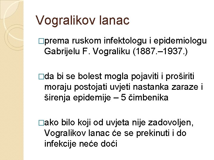 Vogralikov lanac �prema ruskom infektologu i epidemiologu Gabrijelu F. Vograliku (1887. – 1937. )