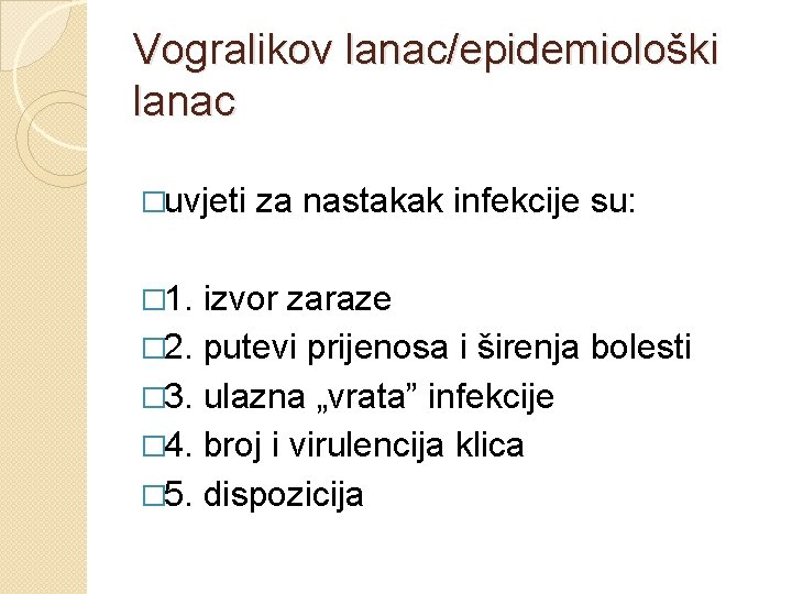 Vogralikov lanac/epidemiološki lanac �uvjeti za nastakak infekcije su: � 1. izvor zaraze � 2.