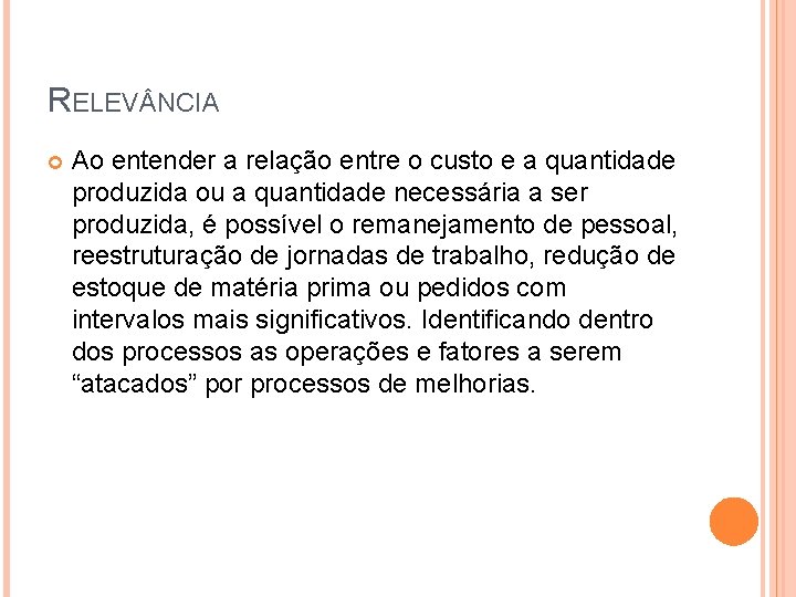 RELEV NCIA Ao entender a relação entre o custo e a quantidade produzida ou