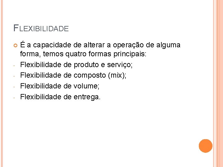 FLEXIBILIDADE - É a capacidade de alterar a operação de alguma forma, temos quatro