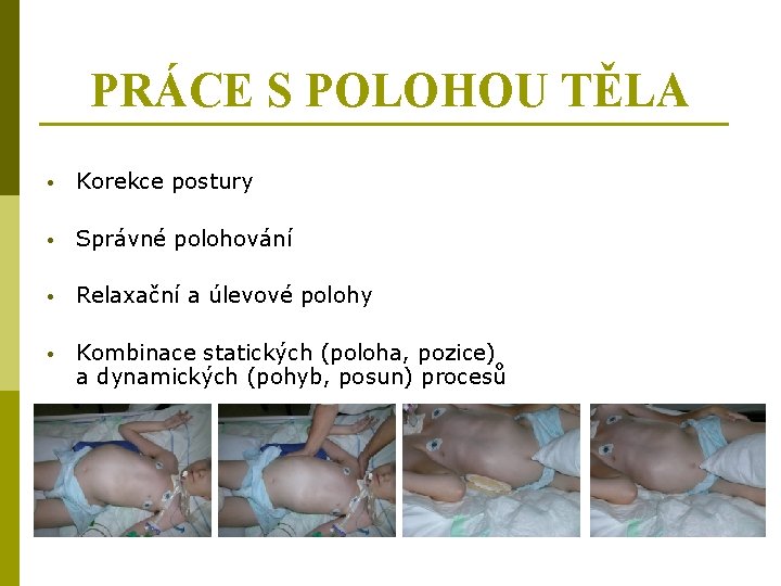 PRÁCE S POLOHOU TĚLA • Korekce postury • Správné polohování • Relaxační a úlevové