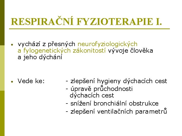 RESPIRAČNÍ FYZIOTERAPIE I. • vychází z přesných neurofyziologických a fylogenetických zákonitostí vývoje člověka a