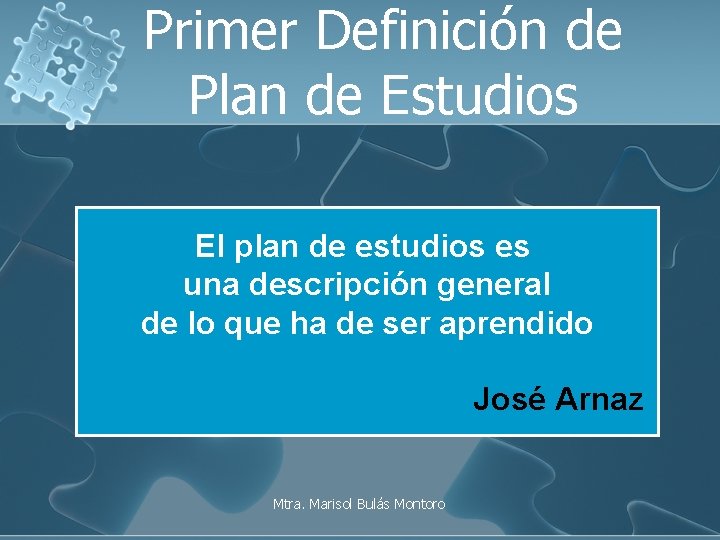 Primer Definición de Plan de Estudios El plan de estudios es una descripción general