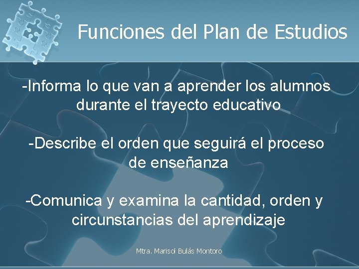 Funciones del Plan de Estudios -Informa lo que van a aprender los alumnos durante