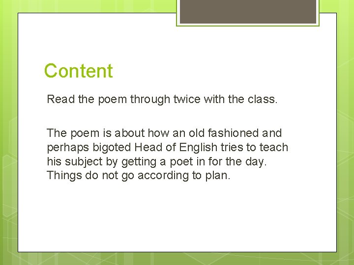 Content Read the poem through twice with the class. The poem is about how