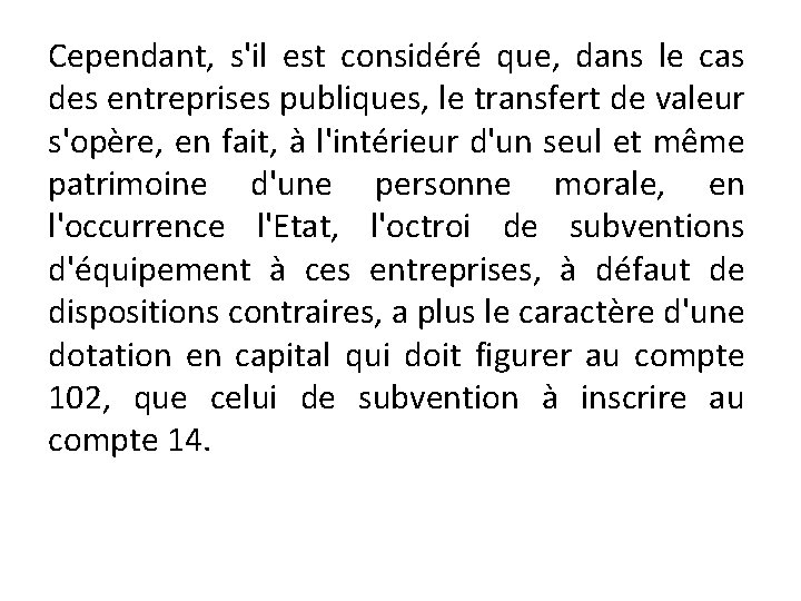 Cependant, s'il est considéré que, dans le cas des entreprises publiques, le transfert de