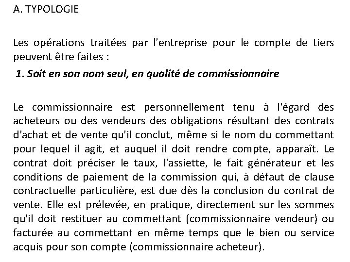 A. TYPOLOGIE Les opérations traitées par l'entreprise pour le compte de tiers peuvent être