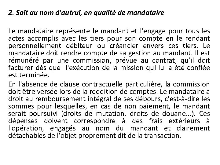 2. Soit au nom d'autrui, en qualité de mandataire Le mandataire représente le mandant