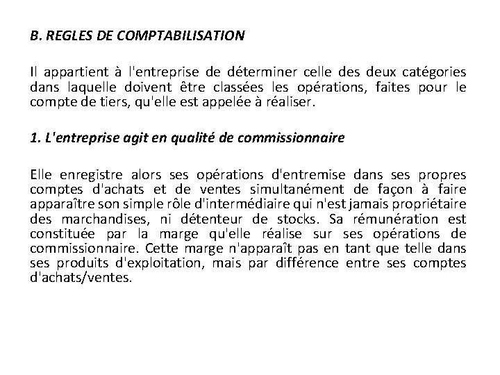 B. REGLES DE COMPTABILISATION Il appartient à l'entreprise de déterminer celle des deux catégories