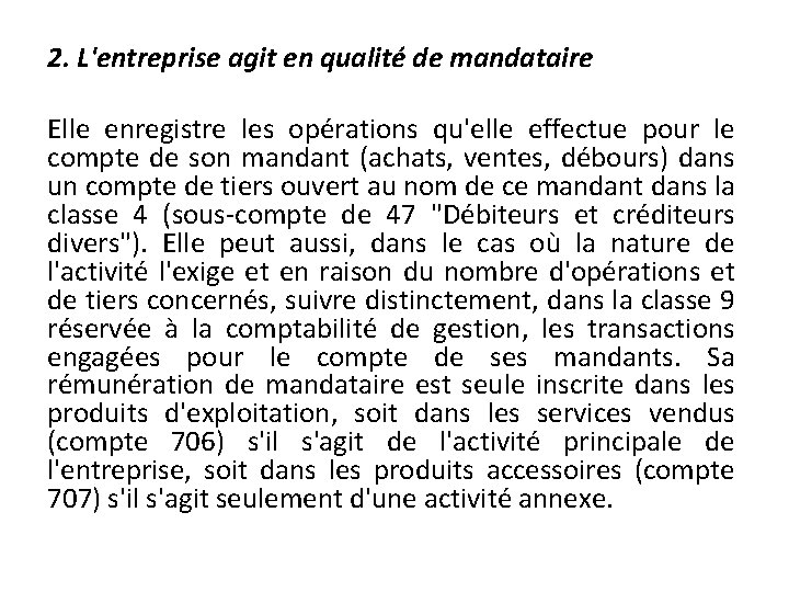 2. L'entreprise agit en qualité de mandataire Elle enregistre les opérations qu'elle effectue pour