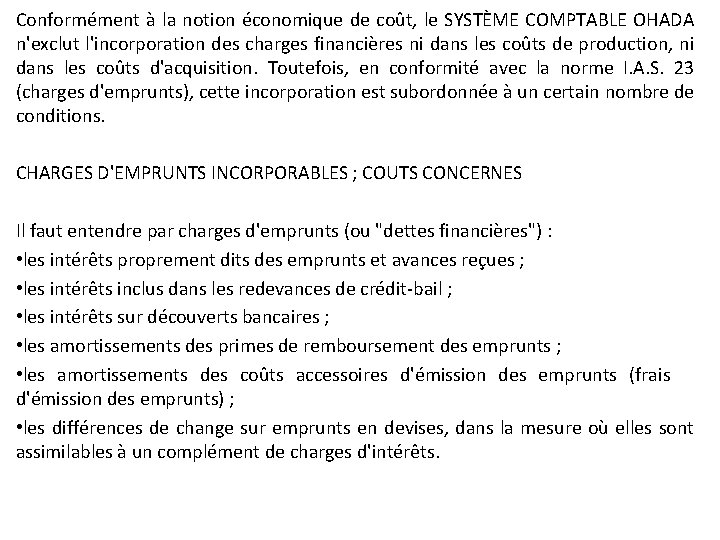 Conformément à la notion économique de coût, le SYSTÈME COMPTABLE OHADA n'exclut l'incorporation des