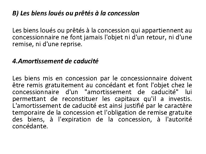 B) Les biens loués ou prêtés à la concession qui appartiennent au concessionnaire ne