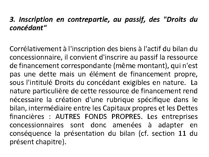 3. Inscription en contrepartie, au passif, des "Droits du concédant" Corrélativement à l'inscription des