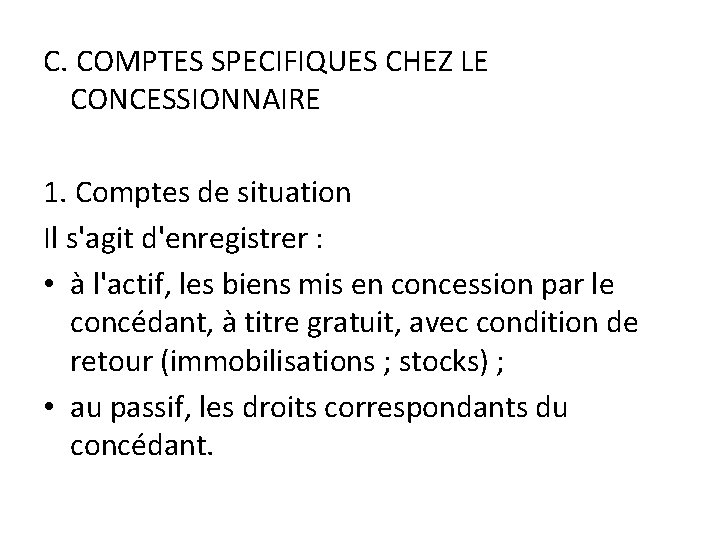 C. COMPTES SPECIFIQUES CHEZ LE CONCESSIONNAIRE 1. Comptes de situation Il s'agit d'enregistrer :