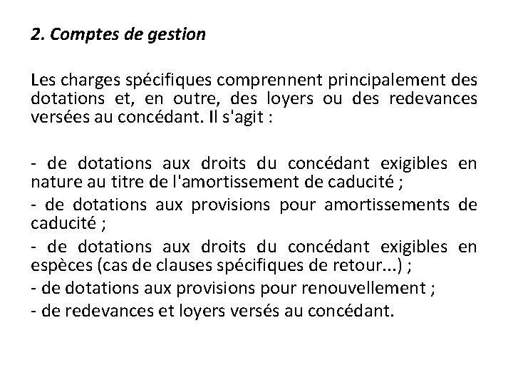 2. Comptes de gestion Les charges spécifiques comprennent principalement des dotations et, en outre,