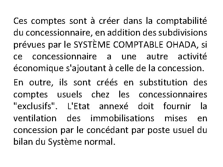 Ces comptes sont à créer dans la comptabilité du concessionnaire, en addition des subdivisions