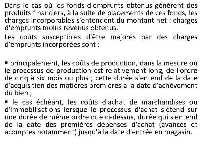 Dans le cas où les fonds d'emprunts obtenus génèrent des produits financiers, à la