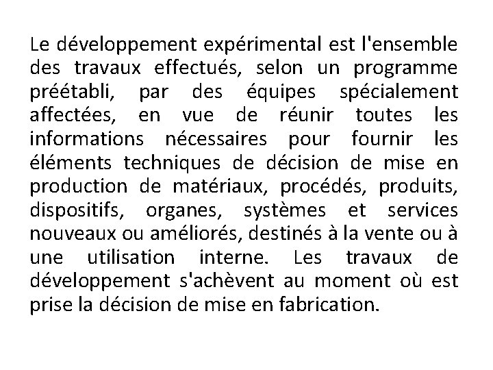 Le développement expérimental est l'ensemble des travaux effectués, selon un programme préétabli, par des