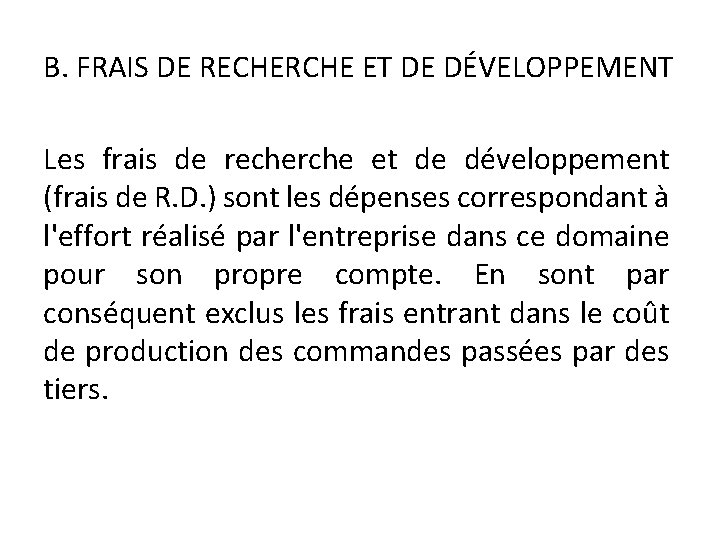 B. FRAIS DE RECHERCHE ET DE DÉVELOPPEMENT Les frais de recherche et de développement