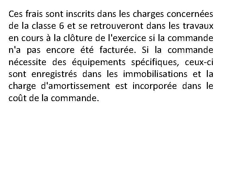 Ces frais sont inscrits dans les charges concernées de la classe 6 et se