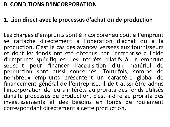 B. CONDITIONS D'INCORPORATION 1. Lien direct avec le processus d'achat ou de production Les