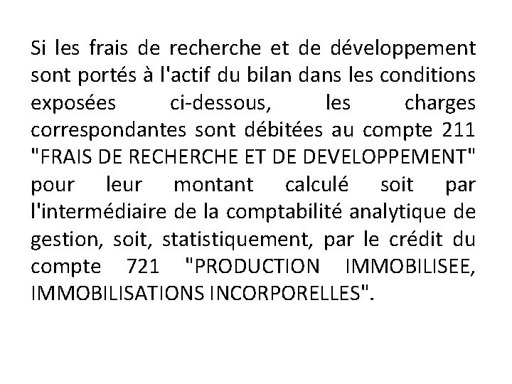 Si les frais de recherche et de développement sont portés à l'actif du bilan