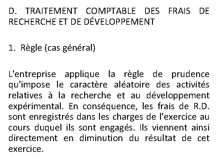 D. TRAITEMENT COMPTABLE DES FRAIS DE RECHERCHE ET DE DÉVELOPPEMENT 1. Règle (cas général)