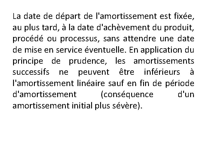 La date de départ de l'amortissement est fixée, au plus tard, à la date