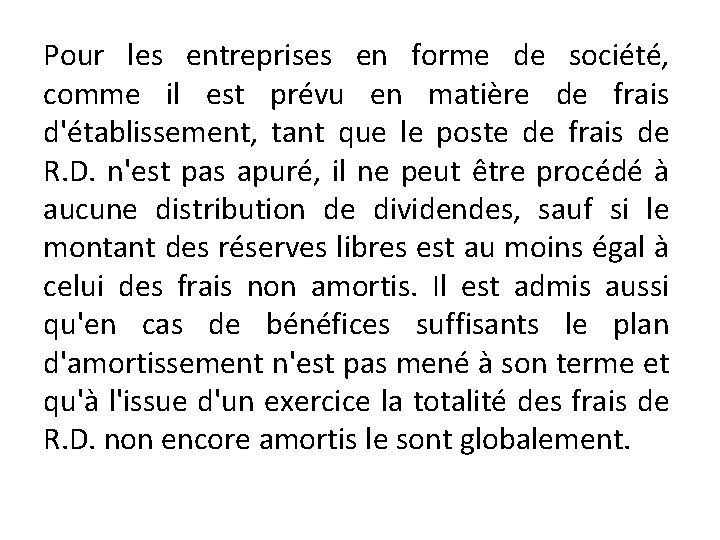 Pour les entreprises en forme de société, comme il est prévu en matière de