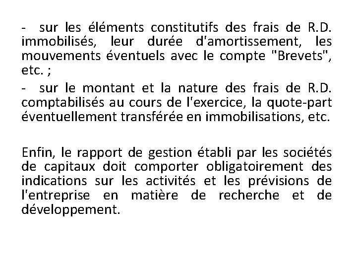 - sur les éléments constitutifs des frais de R. D. immobilisés, leur durée d'amortissement,