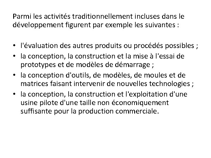 Parmi les activités traditionnellement incluses dans le développement figurent par exemple les suivantes :