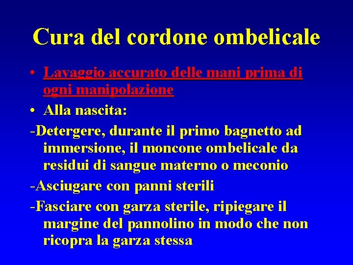 Cura del cordone ombelicale • Lavaggio accurato delle mani prima di ogni manipolazione •