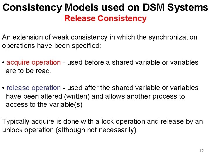 Consistency Models used on DSM Systems Release Consistency An extension of weak consistency in