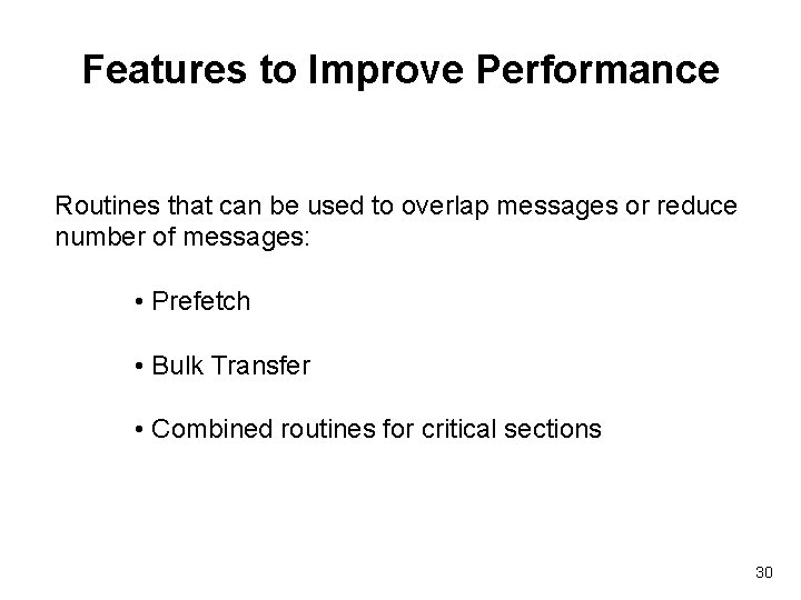 Features to Improve Performance Routines that can be used to overlap messages or reduce