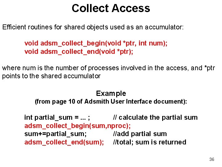 Collect Access Efficient routines for shared objects used as an accumulator: void adsm_collect_begin(void *ptr,