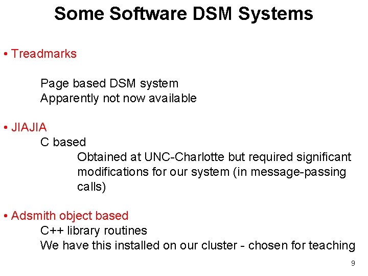 Some Software DSM Systems • Treadmarks Page based DSM system Apparently not now available