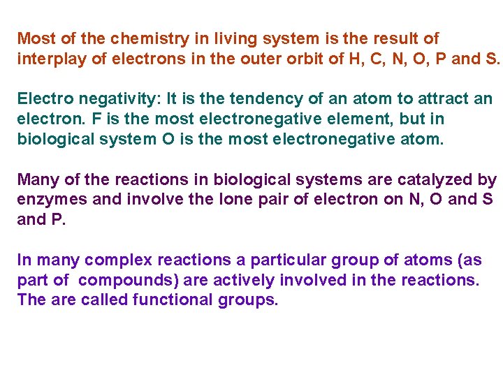 Most of the chemistry in living system is the result of interplay of electrons