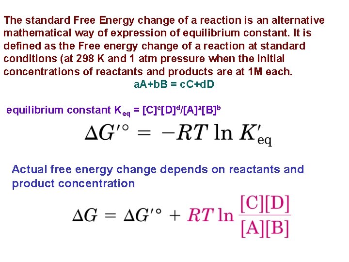 The standard Free Energy change of a reaction is an alternative mathematical way of