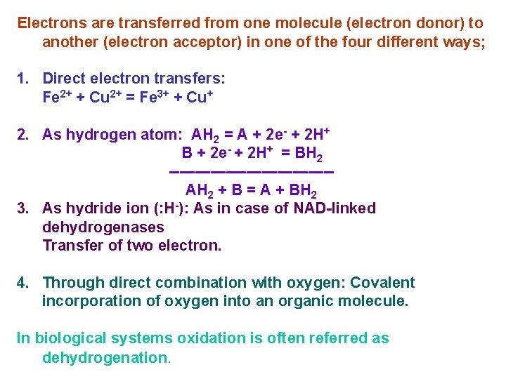 Electrons are transferred from one molecule (electron donor) to another (electron acceptor) in one