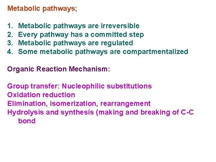 Metabolic pathways; 1. 2. 3. 4. Metabolic pathways are irreversible Every pathway has a