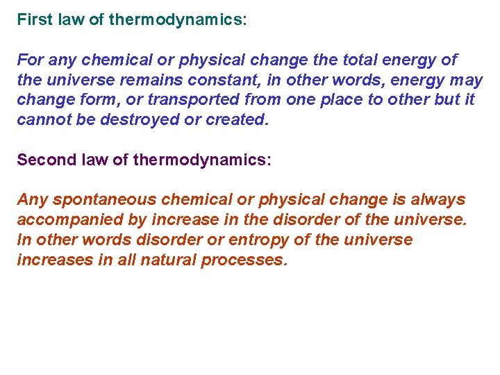 First law of thermodynamics: For any chemical or physical change the total energy of