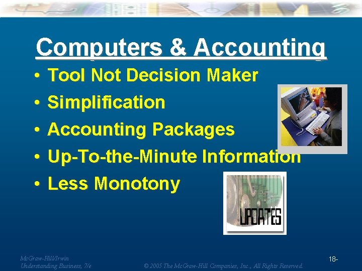 Computers & Accounting • • • Tool Not Decision Maker Simplification Accounting Packages Up-To-the-Minute