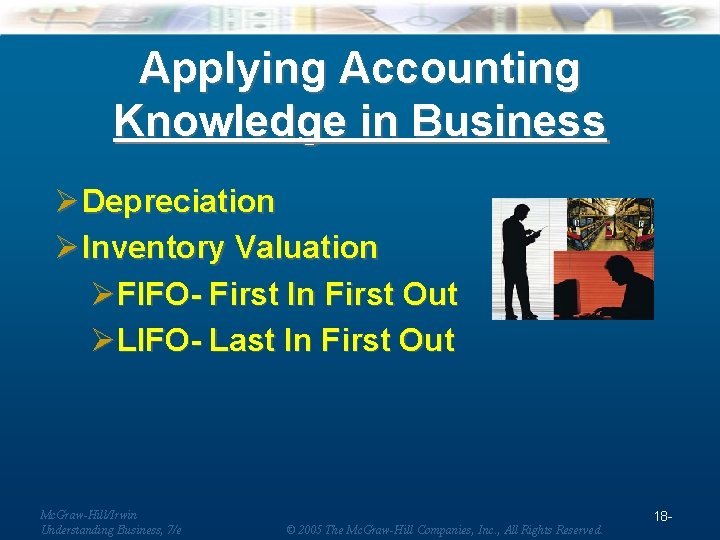 Applying Accounting Knowledge in Business Ø Depreciation Ø Inventory Valuation ØFIFO- First In First